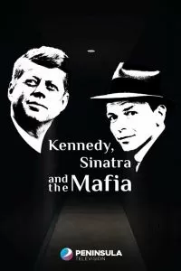 Кеннеди, Синатра и мафия Кеннеди, Синатра и мафия